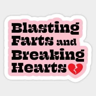 Blasting Farts and Breaking Hearts Sticker